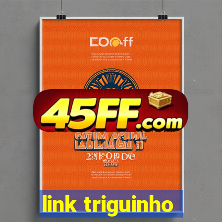 link triguinho